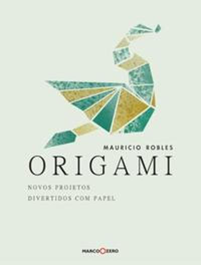 ORIGAMI - NOVOS PROJETOS DIVERTIDOS