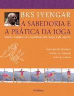 SABEDORIA E A PRATICA DA IOGA, A