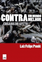 CONTRA UM MUNDO MELHOR - ENSAIOS DO AFETO