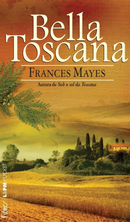 BELLA TOSCANA - A DOCE VIDA NA ITALIA