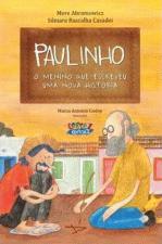 PAULINHO - O MENINO QUE ESCREVEU UMA NOVA HISTORIA