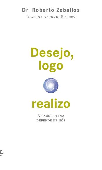 DESEJO, LOGO REALIZO - A SAUDE PLENA DEPENDE DE NO