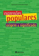 EXPRESSOES POPULARES - ORIGEM & SIGNIFICADOS