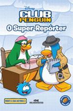 CLUB PENGUIN - O SUPER-REPORTER