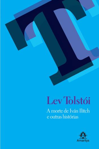 MORTE DE IVAN ITITCH E OUTRAS HISTORIAS, A