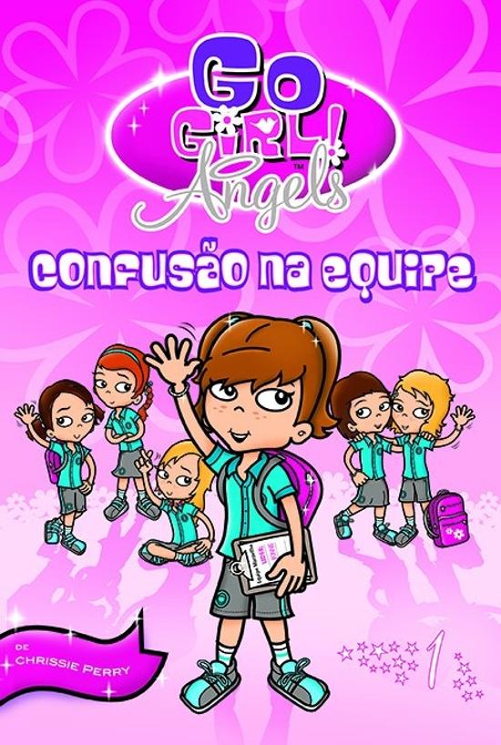 GO GIRL! ANGELS - V. 01 - CONFUSAO NA EQUIPE