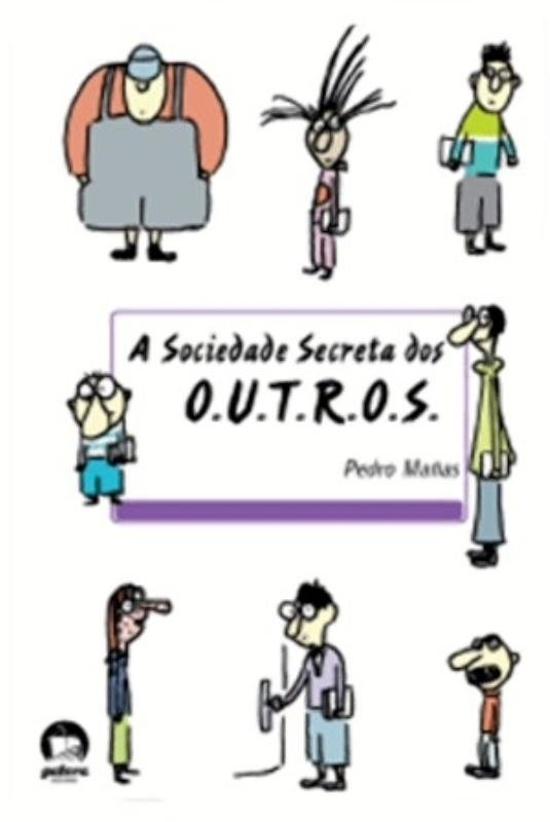 SOCIEDADE SECRETA DOS O.U.T.R.O.S., A