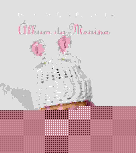 MEUS PRIMEIROS ANOS DE VIDA - ALBUM DA MENINA