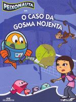 PEIXONAUTA - O CASO DA GOSMA NOJENTA