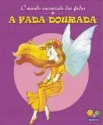 MUNDO ENCANTADO DAS FADAS, O - A FADA DOURADA