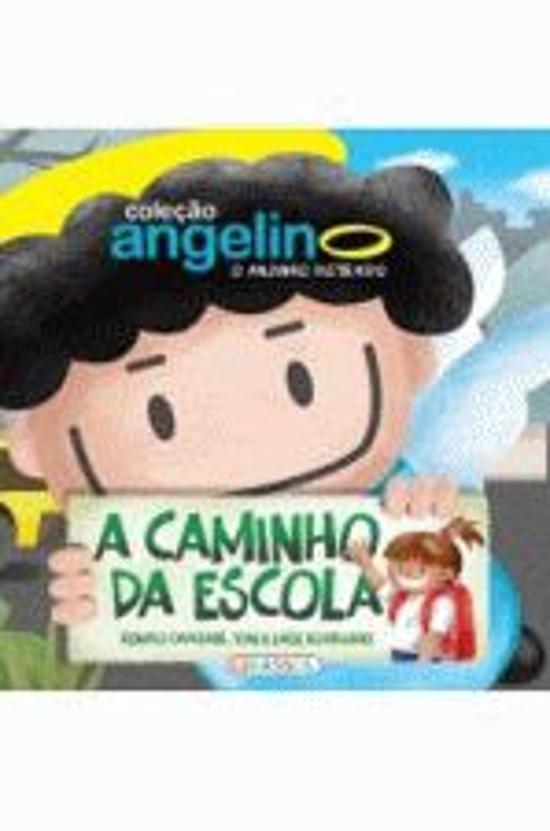 ANGELINO, O ANJINHO DISTRAIDO - A CAMINHO DA ESCOL
