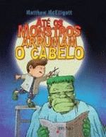 ATE OS MONSTROS ARRUMAM O CABELO