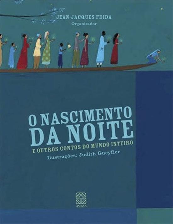 NASCIMENTO DA NOITE, O - E OUTROS CONTOS DO MUNDO