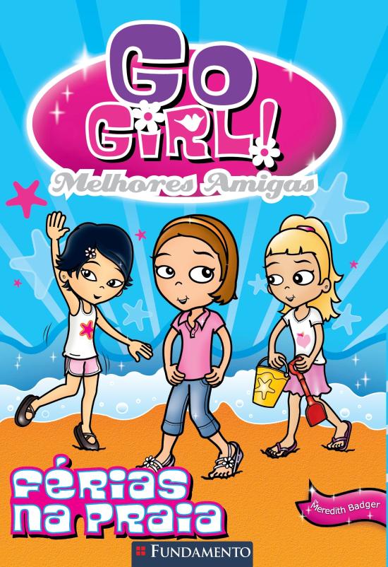 GO GIRL! MELHORES AMIGAS - V. 01 - FERIAS NA PRAIA