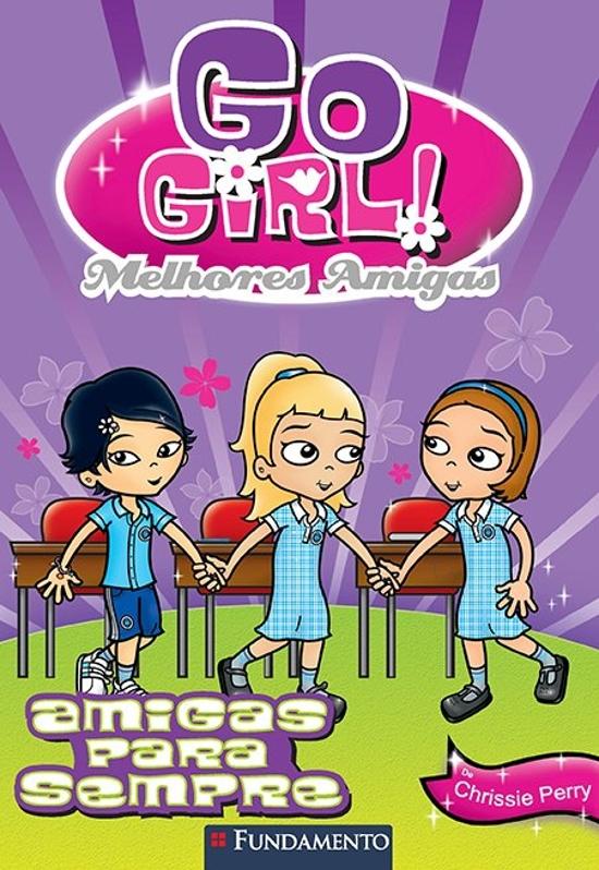 GO GIRL! MELHORES AMIGAS - V. 03 - AMIGAS PARA SEM