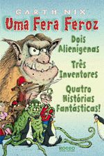 UMA FERA FEROZ - DOIS ALIENIGENAS - TRES INVENTORE