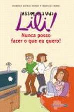 LILI - NUNCA POSSO FAZER O QUE QUERO!