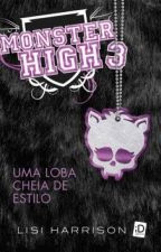 MONSTER HIGH - V. 03 - UMA LOBA CHEIA DE ESTILO