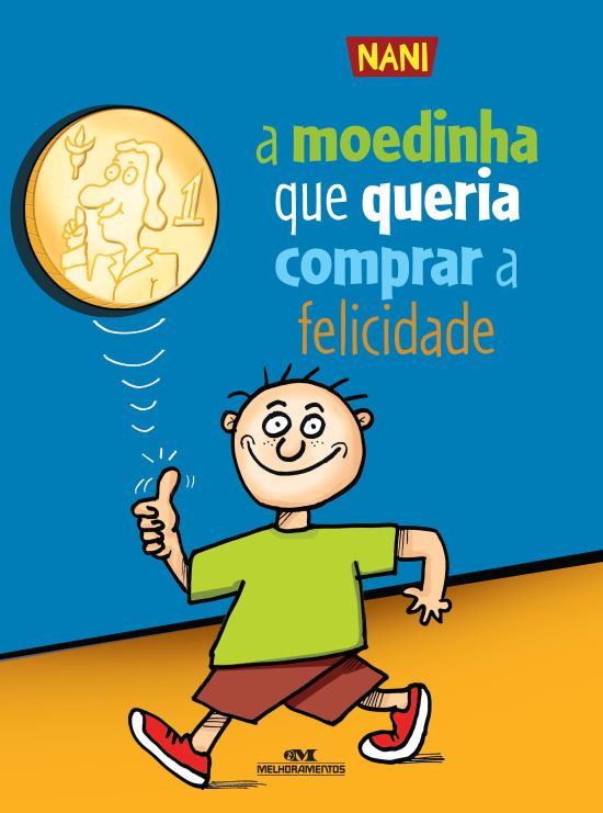 MOEDINHA QUE QUERIA COMPRAR A FELICIDADE, A