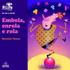 EMBOLA, ENROLA E ROLA