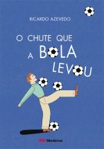 CHUTE QUE A BOLA LEVOU, O