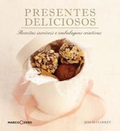 PRESENTES DELICIOSOS - RECEITAS INCRIVEIS E EMBALA