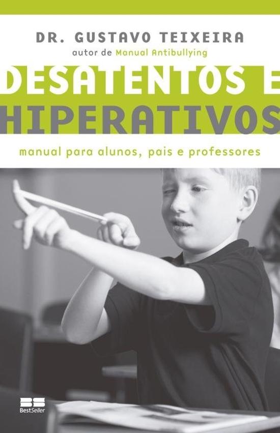 DESATENTOS E HIPERATIVOS - MANUAL PARA ALUNOS, PAI