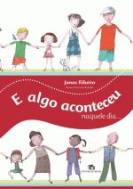 E ALGO ACONTECEU NAQUELE DIA...
