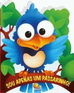 ARREGALADOS! - SOU APENAS UM PASSARINHO!