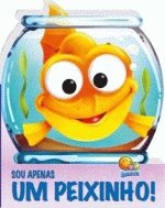 ARREGALADOS! - SOU APENAS UM PEIXINHO!