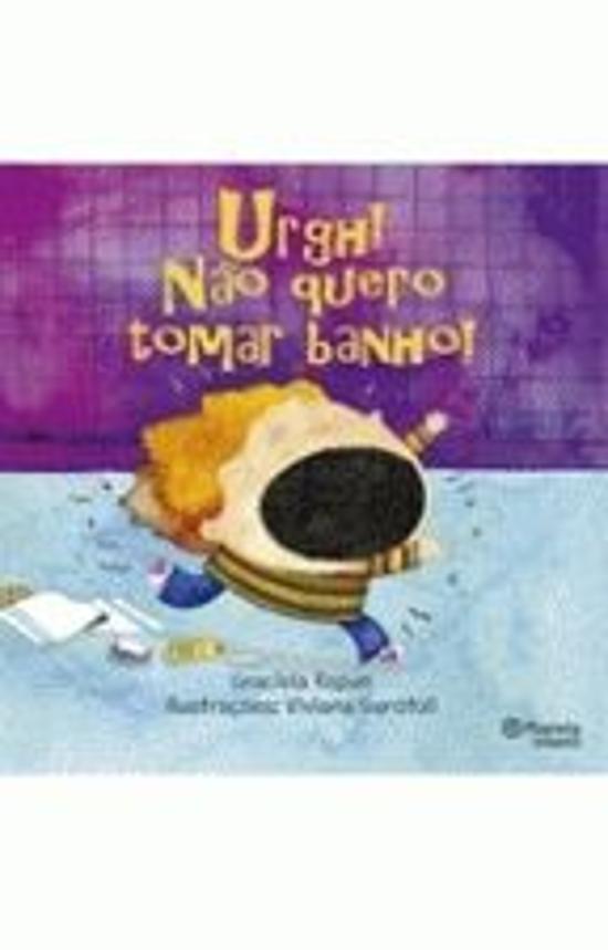 URGH! NAO QUERO TOMAR BANHO!