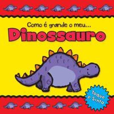 DINOSSAUROS - COMO E GRANDE O MEU