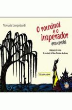 ROUXINOL E O IMPERADOR EM CORDEL, O