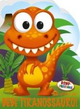 DINO-FERINHAS - SOU APENAS UM BEBE TIRANOSSAURO!