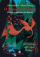 PASSARO DE FOGO, O - CONTOS POPULARES DA RUSSIA