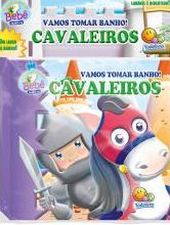 VAMOS TOMAR BANHO! CAVALEIROS