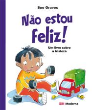 NAO ESTOU FELIZ! - UM LIVRO SOBRE TRISTEZA
