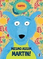 MESMO ASSIM, MARTIN!