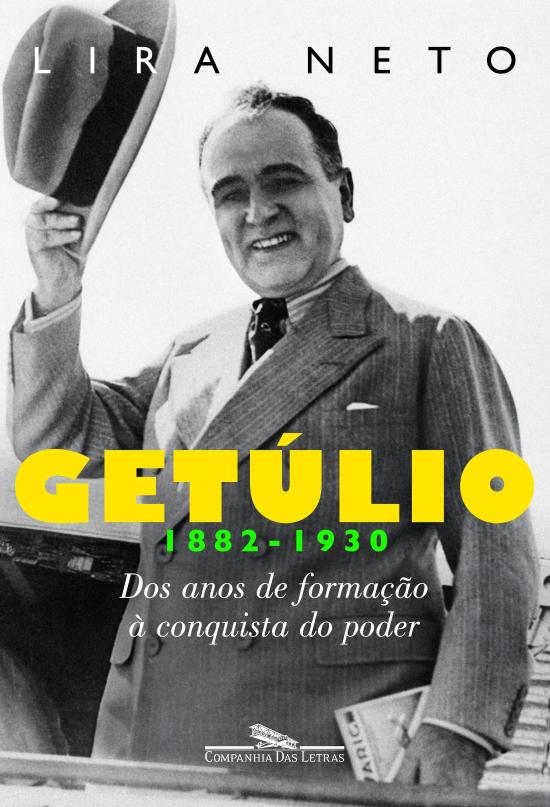 GETULIO - 1882-1930 - DOS ANOS DE FORMACAO A CONQU
