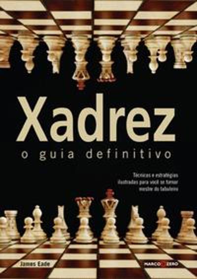 XADREZ - O GUIA DEFINITIVO