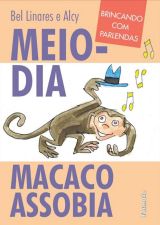 MEIO-DIA MACACO ASSOBIA - BRINCANDO COM PARLENDAS