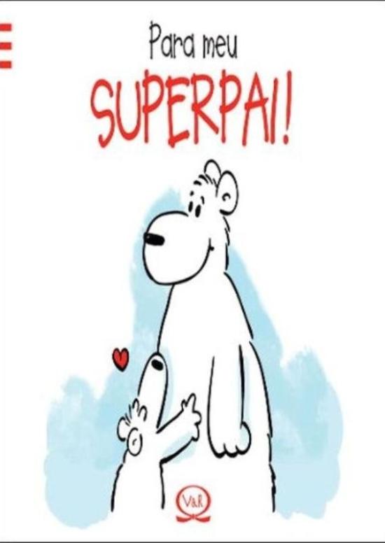PARA MEU SUPERPAI!
