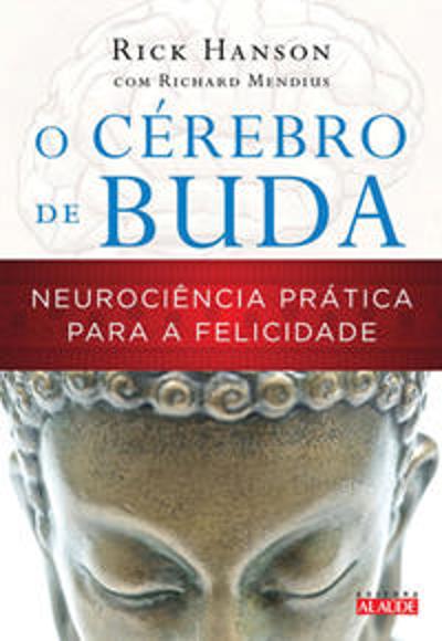 CEREBRO DE BUDA, O - NEUROCIENCIA PRATICA PARA A F