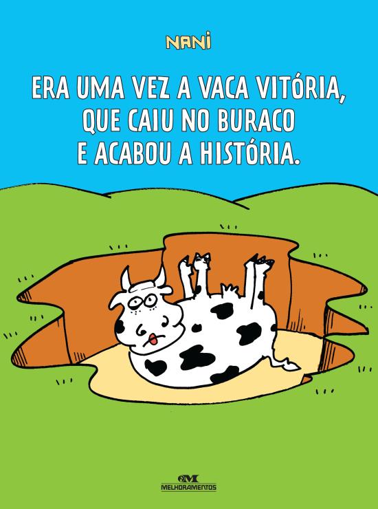 ERA UMA VEZ A VACA VITORIA, QUE CAIU NO BURACO E A