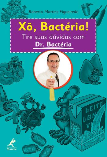 XO, BACTERIA! - TIRE SUAS DUVIDAS COM DR. BACTERIA