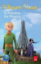 PEQUENO PRINCIPE, O - O PLANETA DA MUSICA