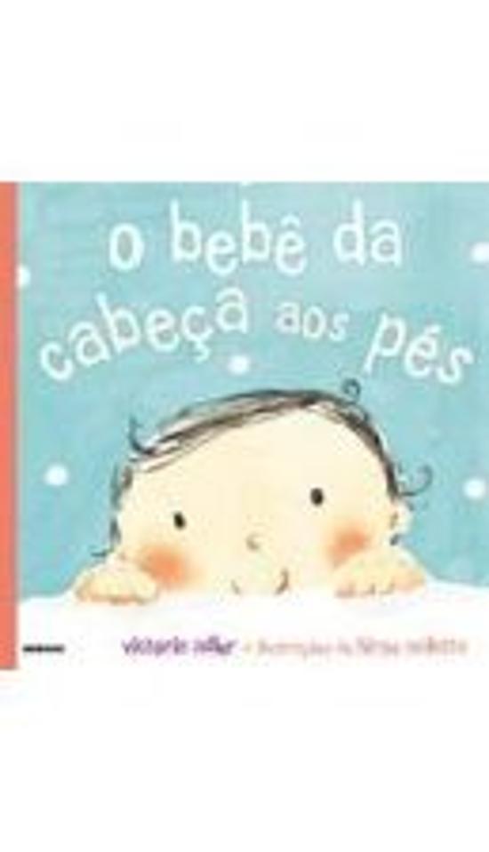 BEBE DA CABECA AOS PES, O