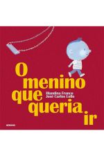 MENINO QUE QUERIA IR, O