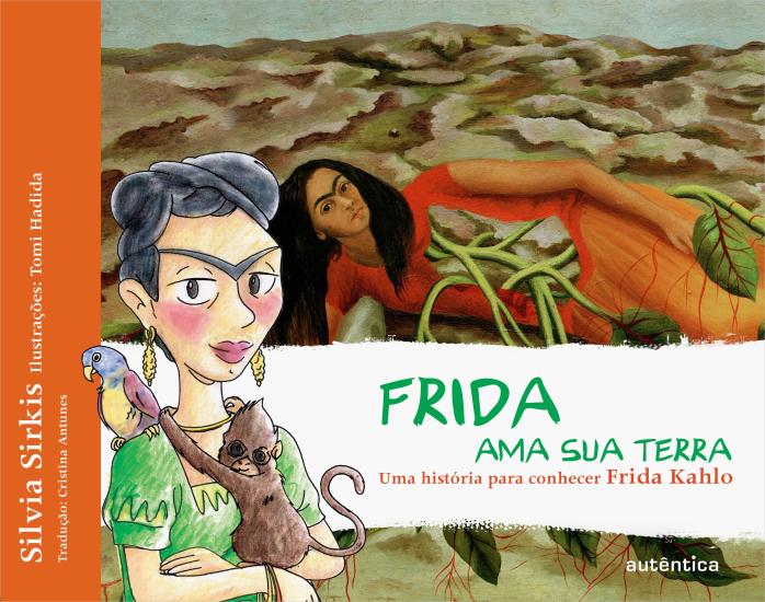 FRIDA AMA SUA TERRA - UMA HISTORIA PARA CONHECER F