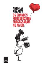 GRANDES FILOSOFOS QUE FRACASSARAM NO AMOR, OS